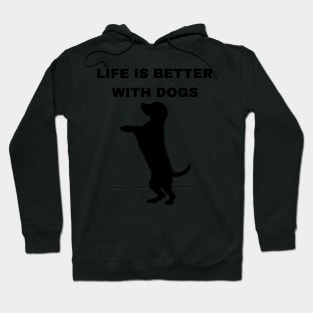 Life is Better with Dogs - Dogs Pets Funny #4 Hoodie